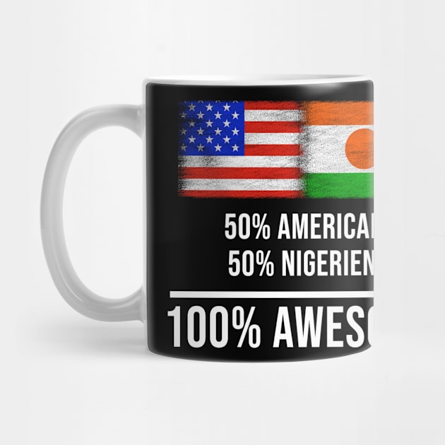 50% American 50% Nigerien 100% Awesome - Gift for Nigerien Heritage From Niger by Country Flags